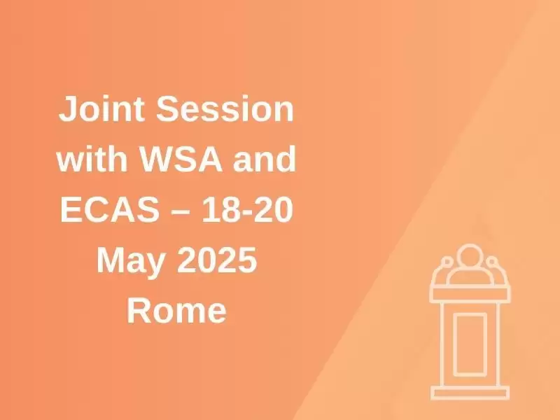 joint-session-with-wsa-and-ecas-18-20-may-2025-rome
